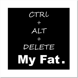 ctrl alt delete my fat Posters and Art